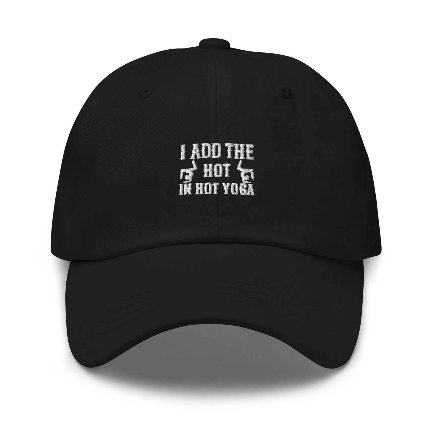 I Add The Hot In Hot Yoga Dad hat