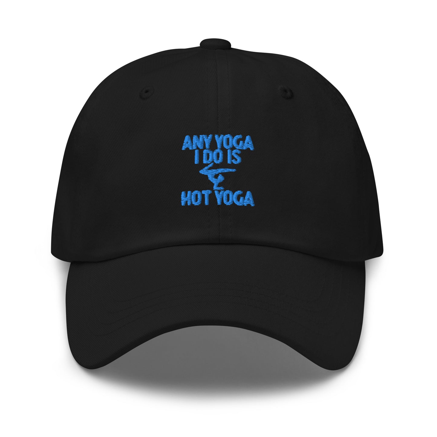 Any Yoga I Do Is Hot Yoga Dad hat