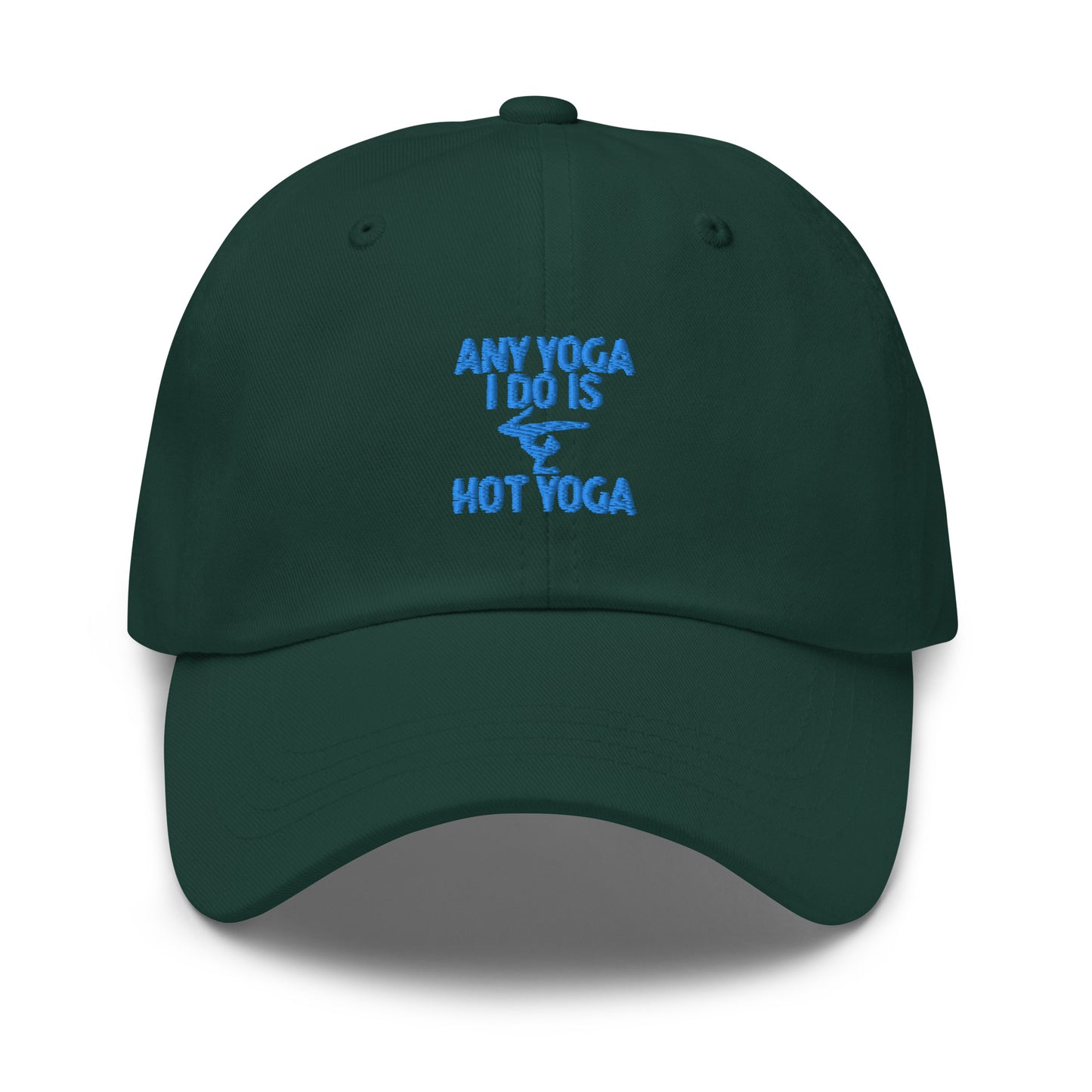 Any Yoga I Do Is Hot Yoga Dad hat