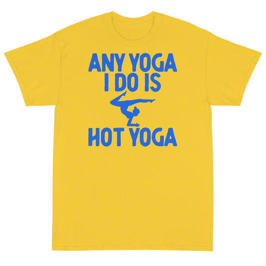 Any Yoga I Do Is Hot Yoga T-Shirt