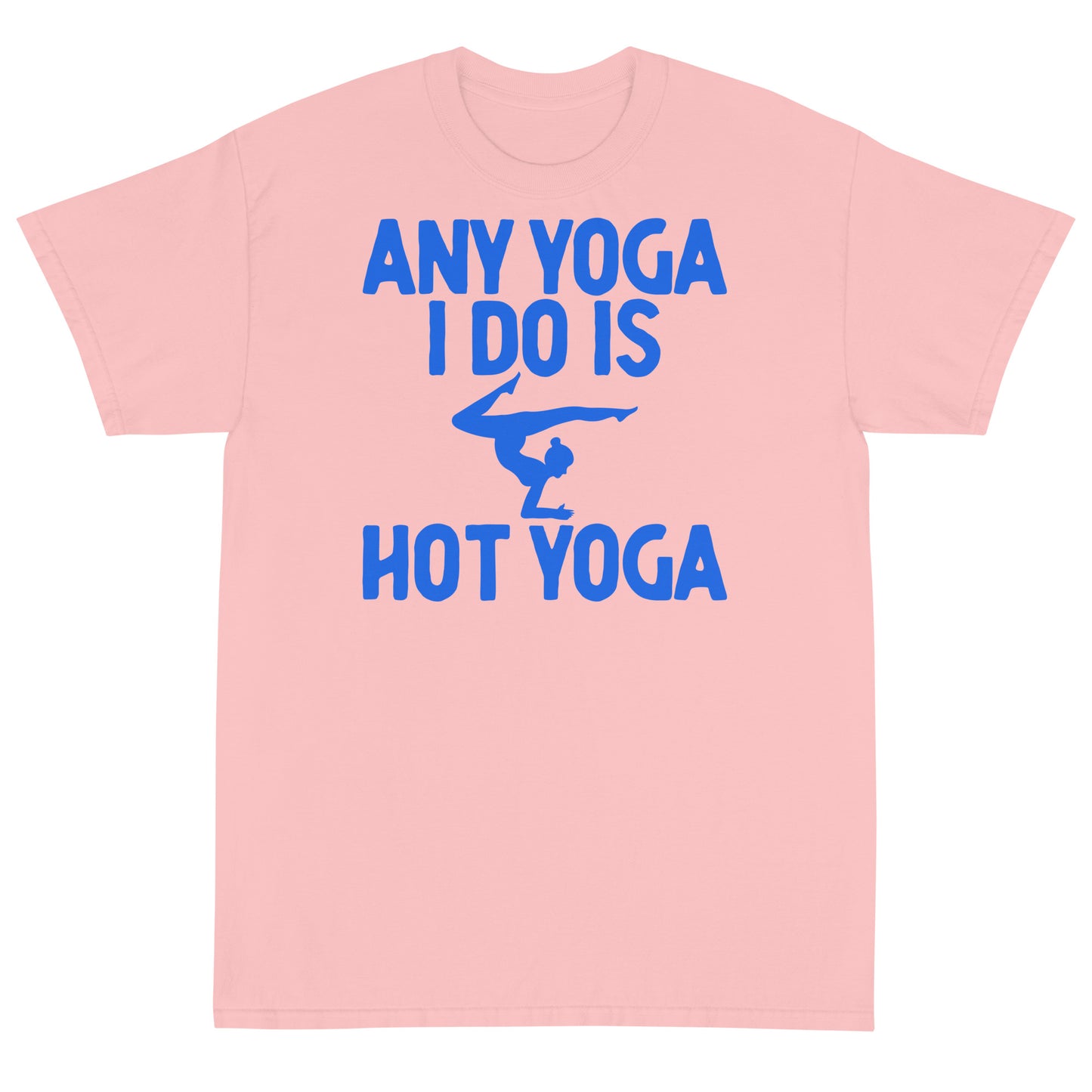 Any Yoga I Do Is Hot Yoga T-Shirt