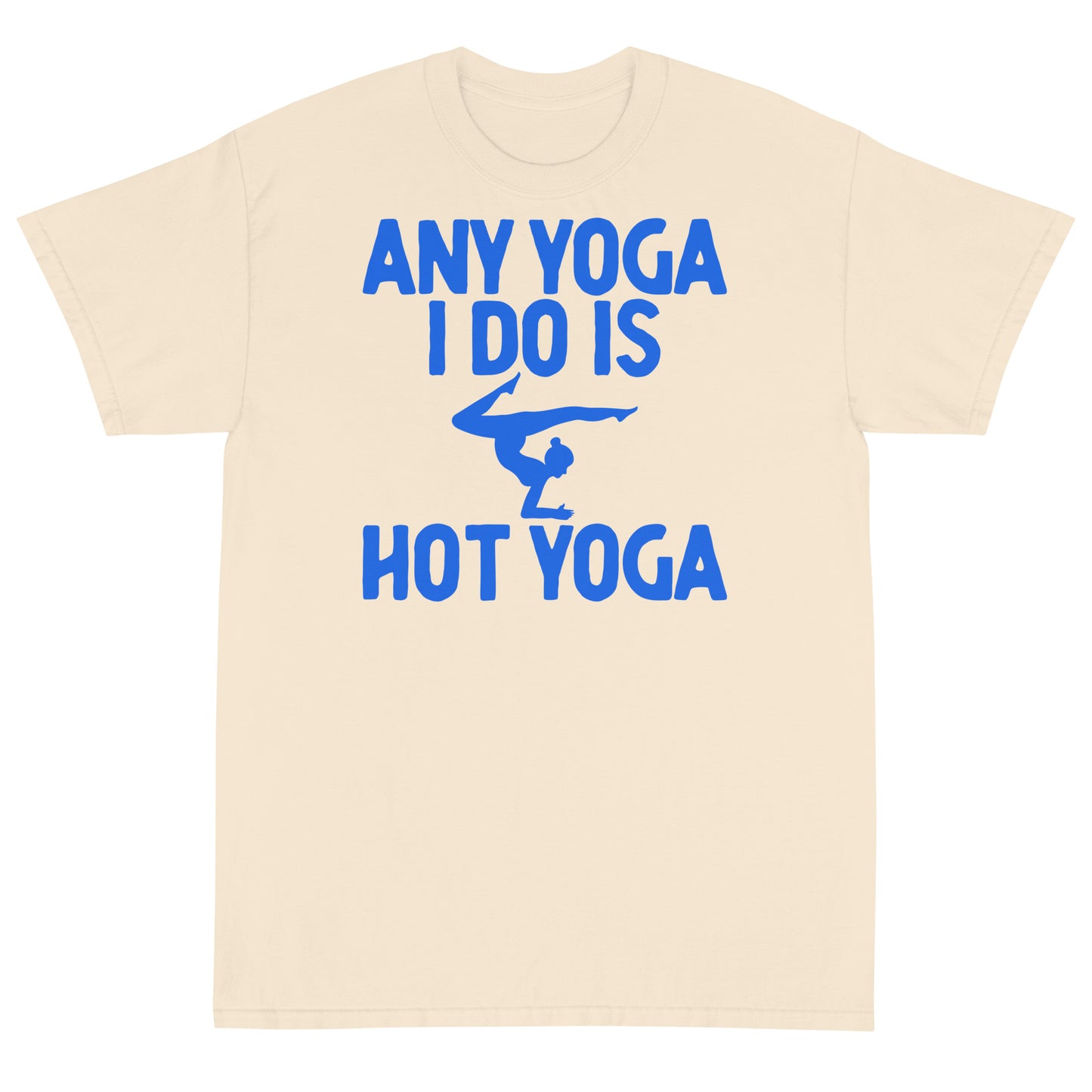 Any Yoga I Do Is Hot Yoga T-Shirt