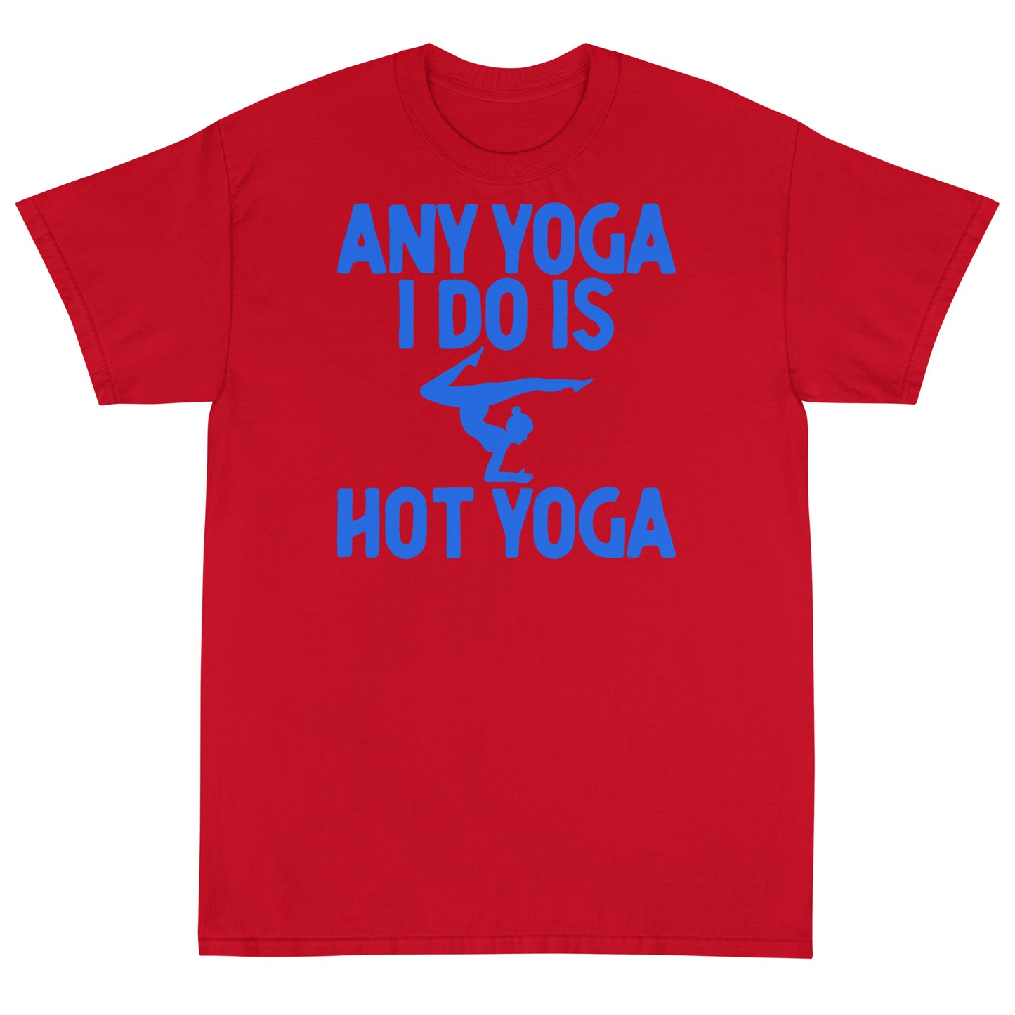 Any Yoga I Do Is Hot Yoga T-Shirt