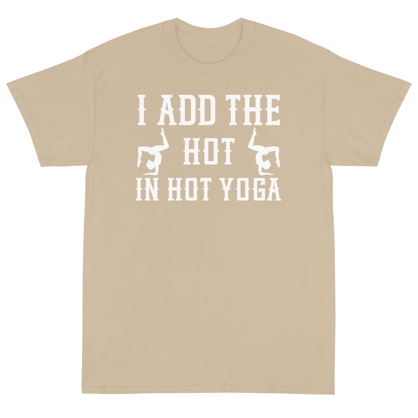 I Add The Hot In Hot Yoga T-Shirt