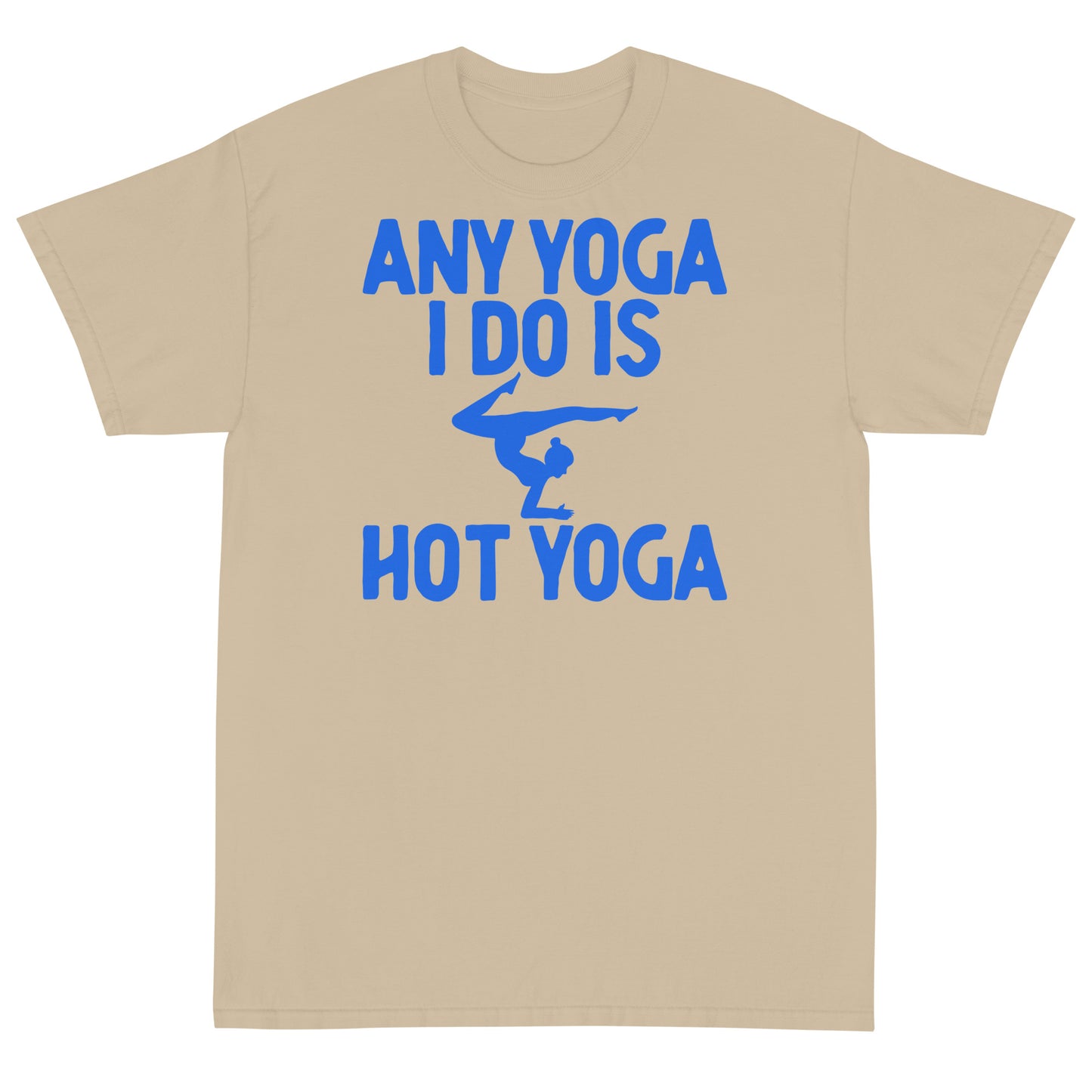 Any Yoga I Do Is Hot Yoga T-Shirt