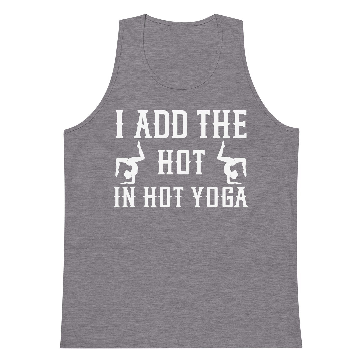 I Add The Hot In Hot Yoga tank top