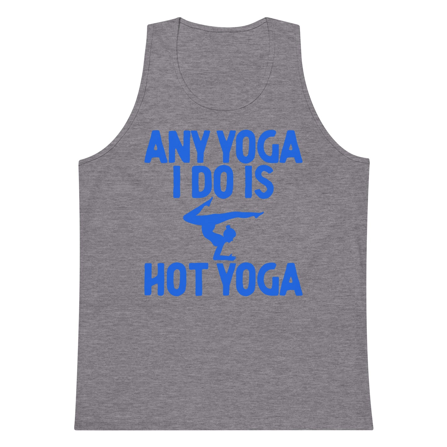 Any Yoga I Do Is Hot Yoga tank top