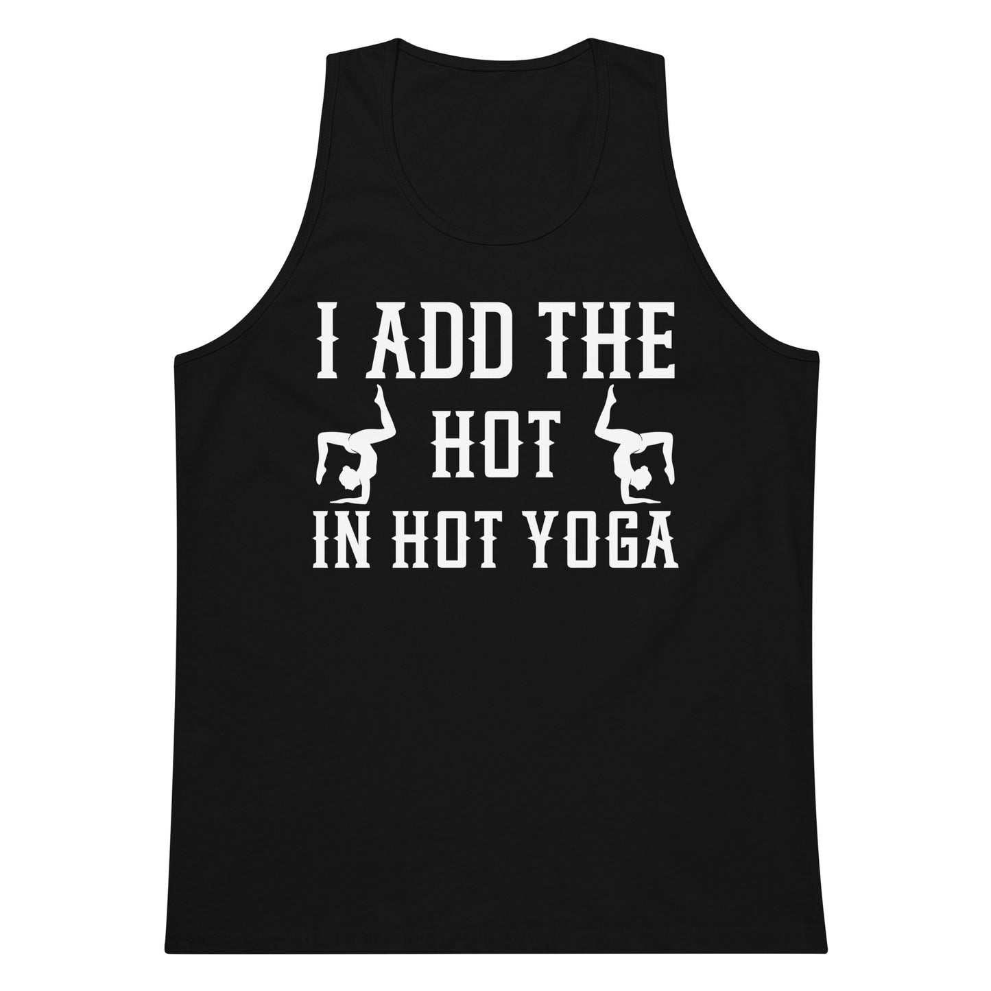 I Add The Hot In Hot Yoga tank top