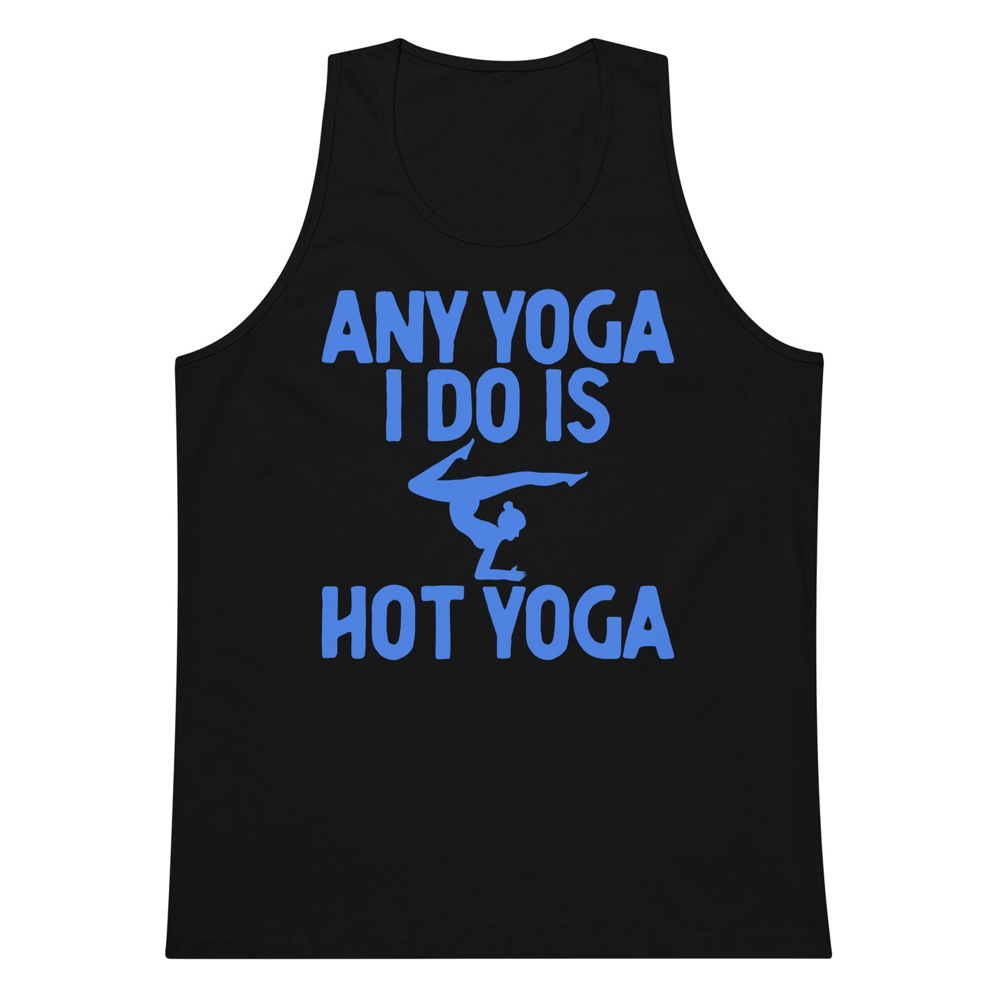 Any Yoga I Do Is Hot Yoga tank top