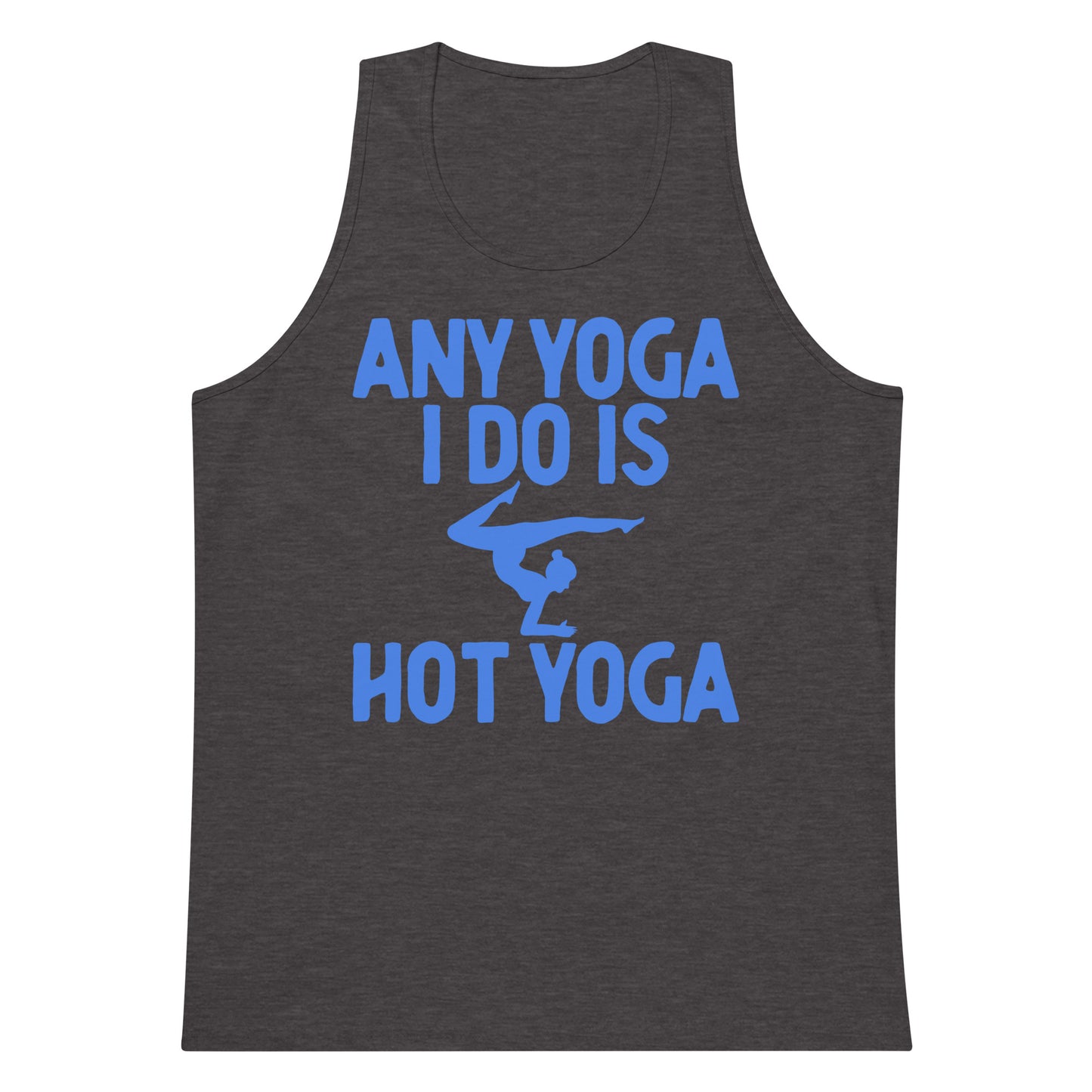 Any Yoga I Do Is Hot Yoga tank top