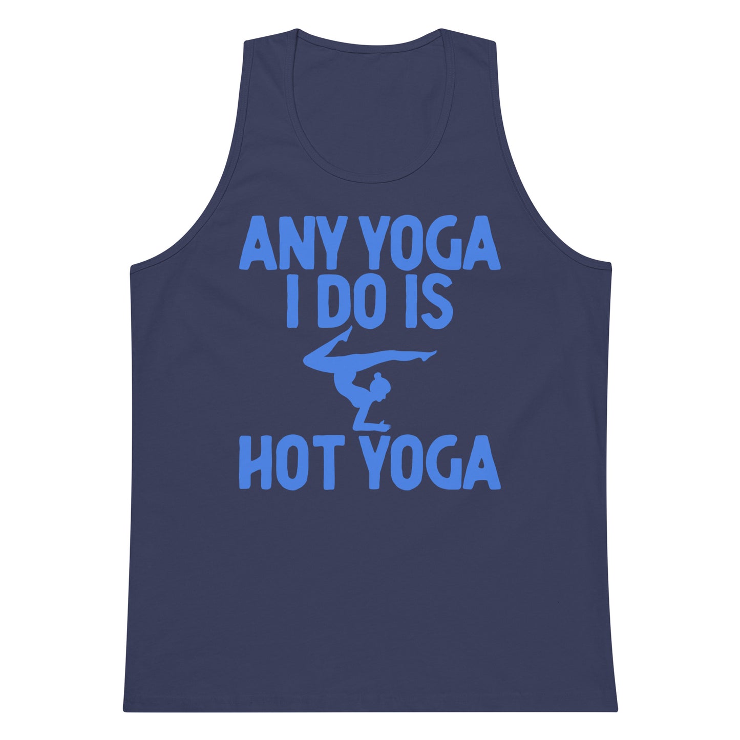 Any Yoga I Do Is Hot Yoga tank top