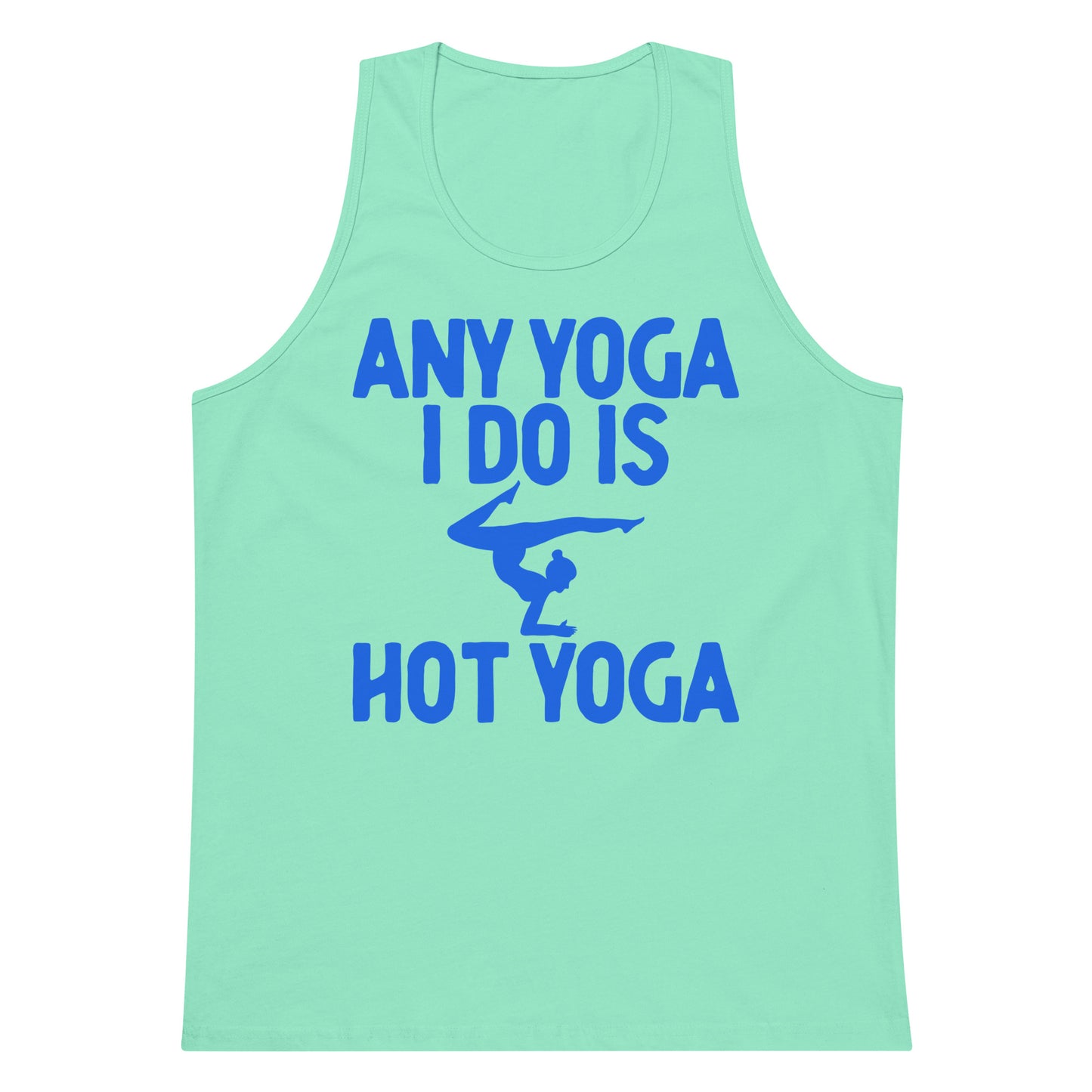 Any Yoga I Do Is Hot Yoga tank top