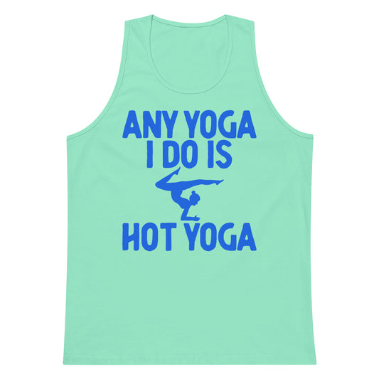 Any Yoga I Do Is Hot Yoga tank top