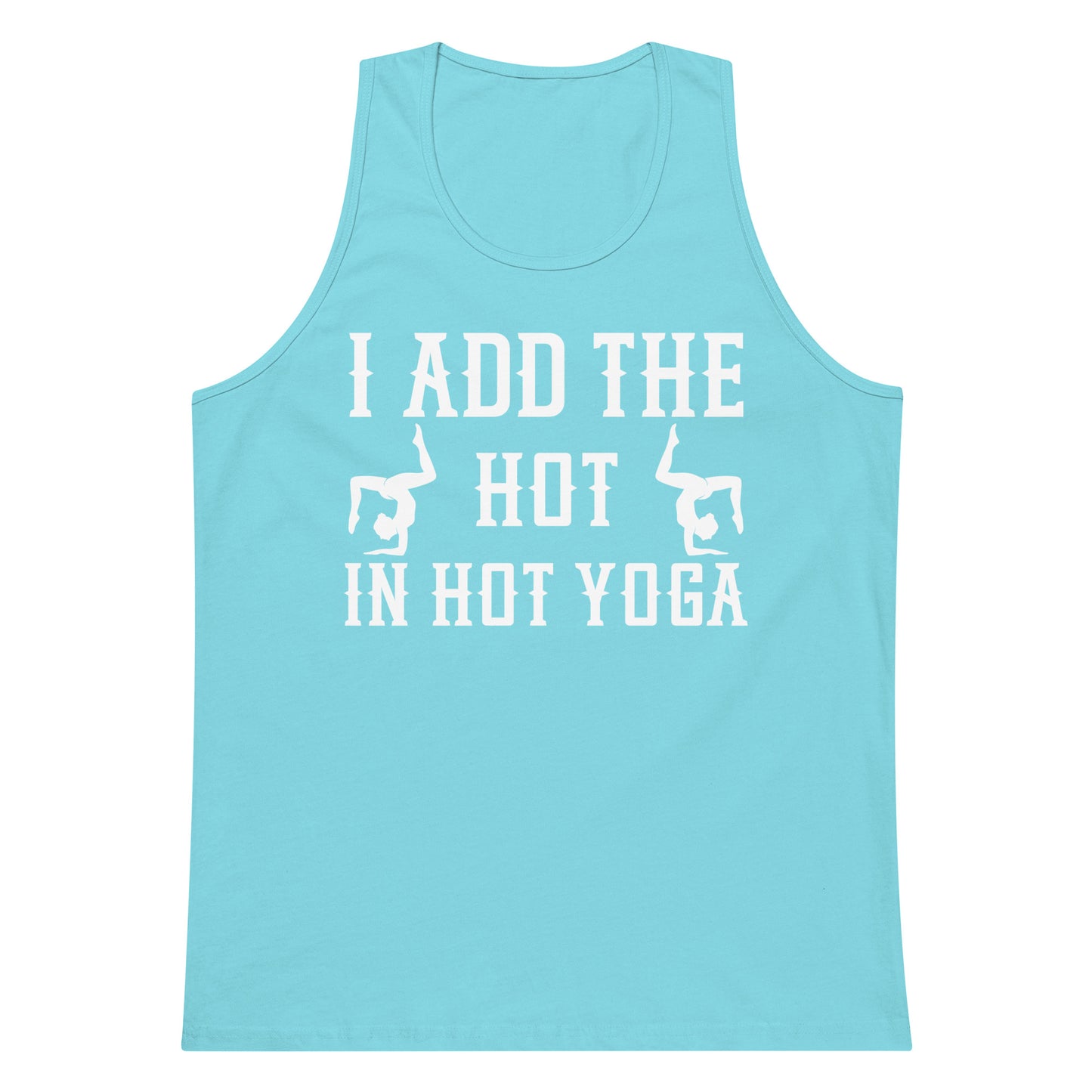 I Add The Hot In Hot Yoga tank top