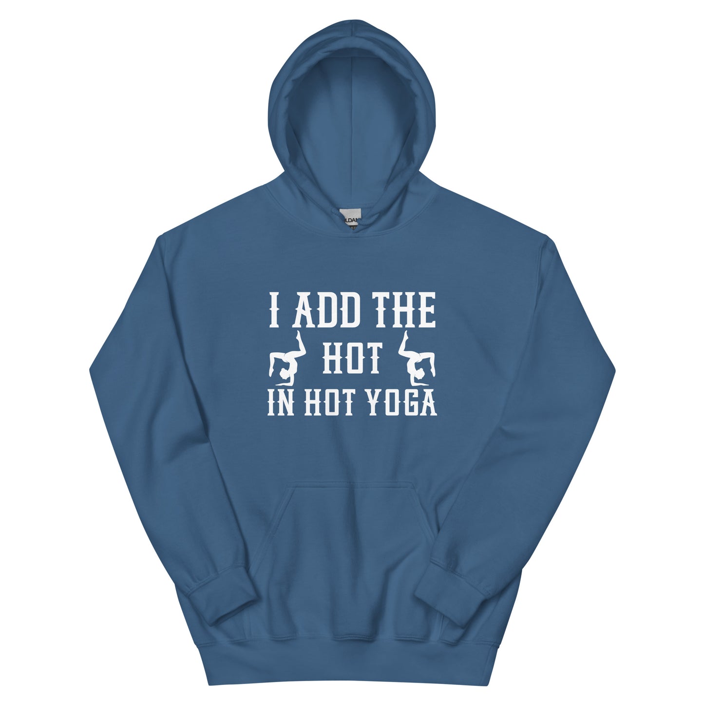 I Add The Hot In Hot Yoga Hoodie