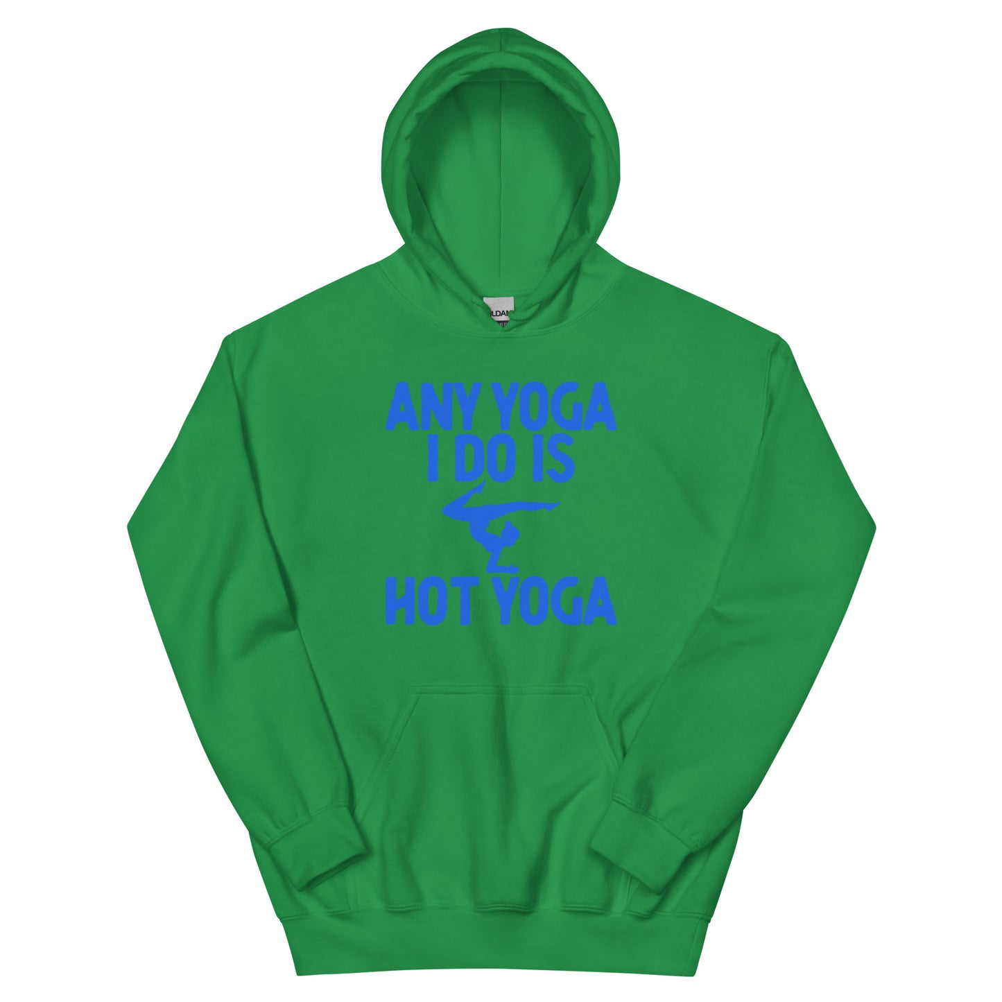 Any Yoga I Do Is Hot Yoga Hoodie