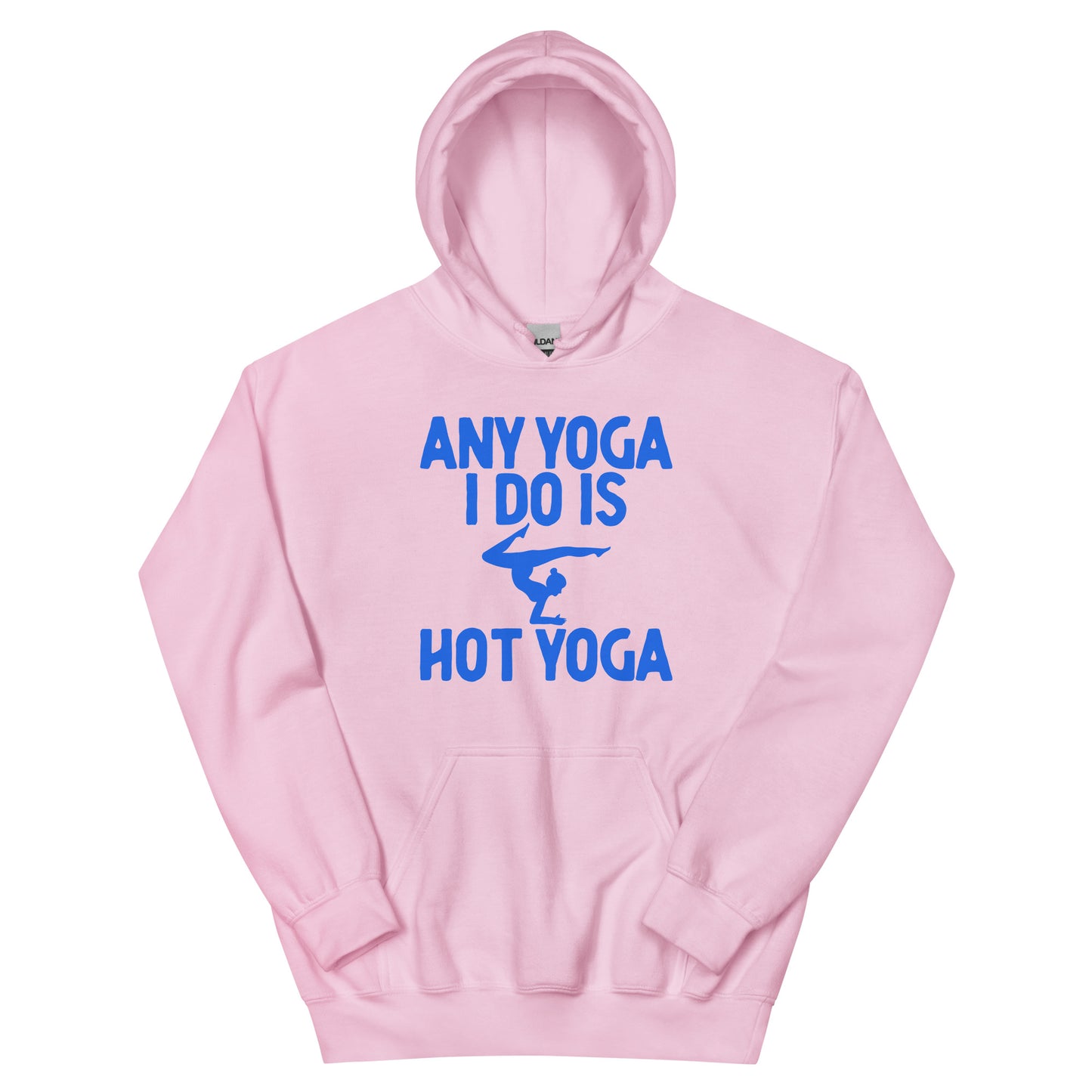 Any Yoga I Do Is Hot Yoga Hoodie