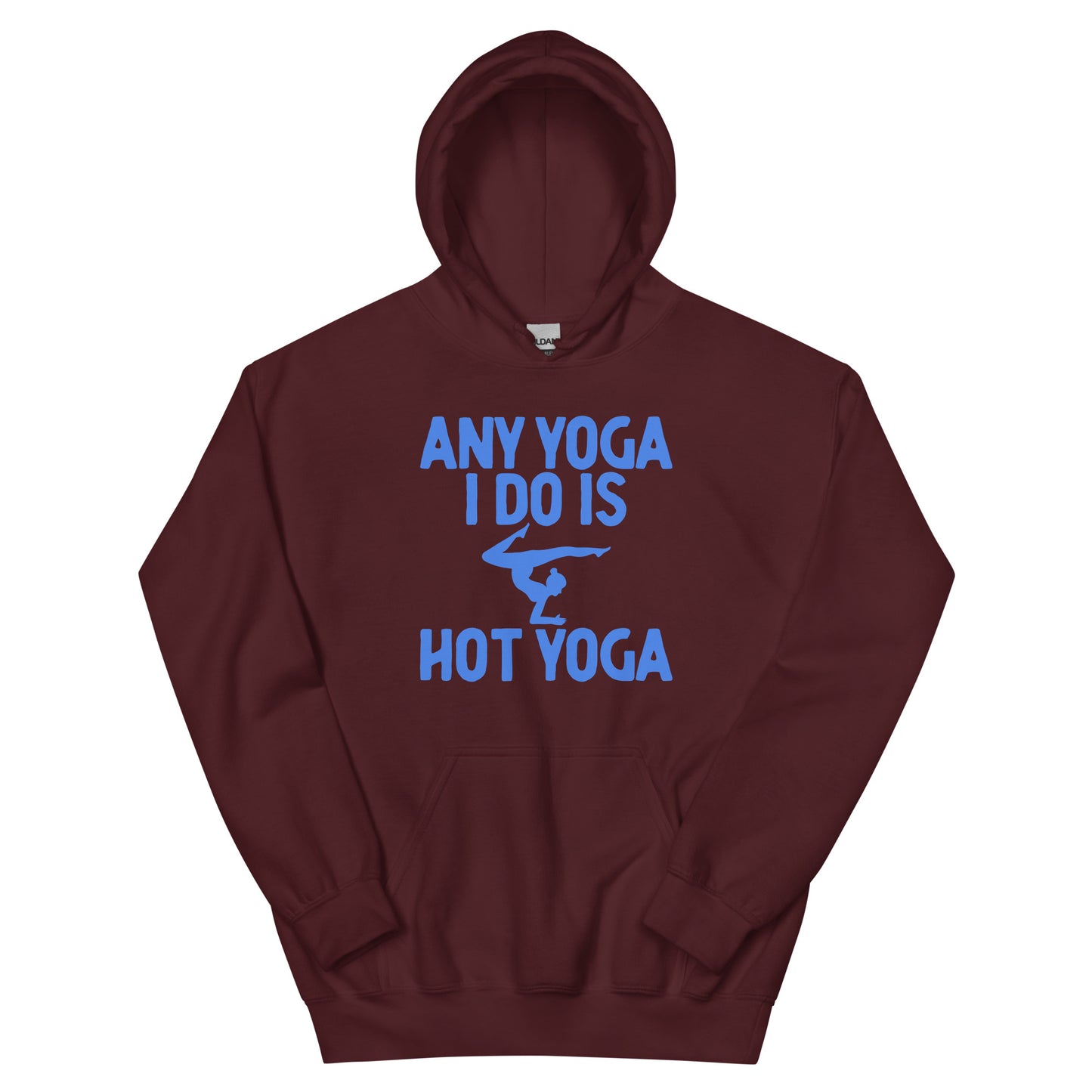 Any Yoga I Do Is Hot Yoga Hoodie