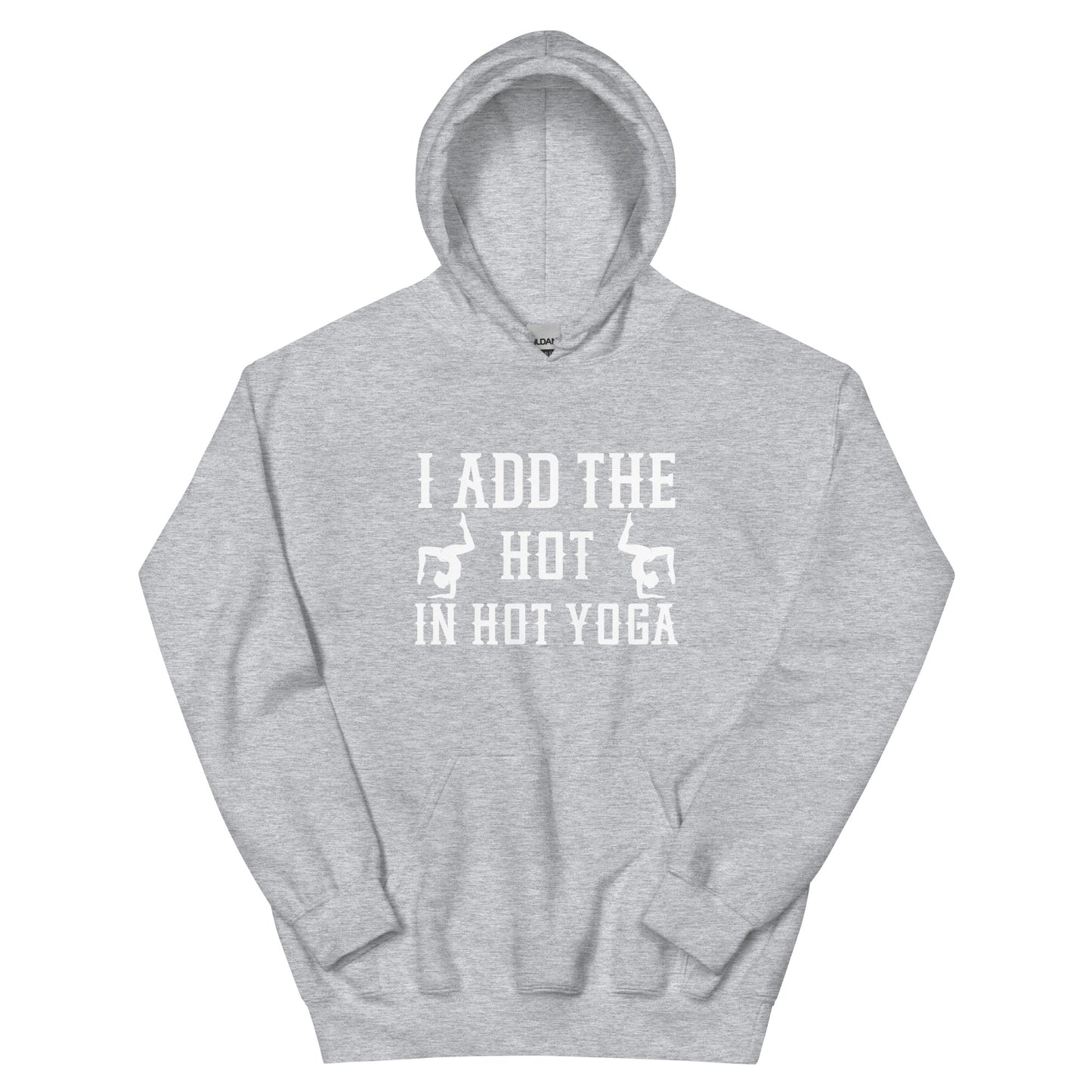 I Add The Hot In Hot Yoga Hoodie