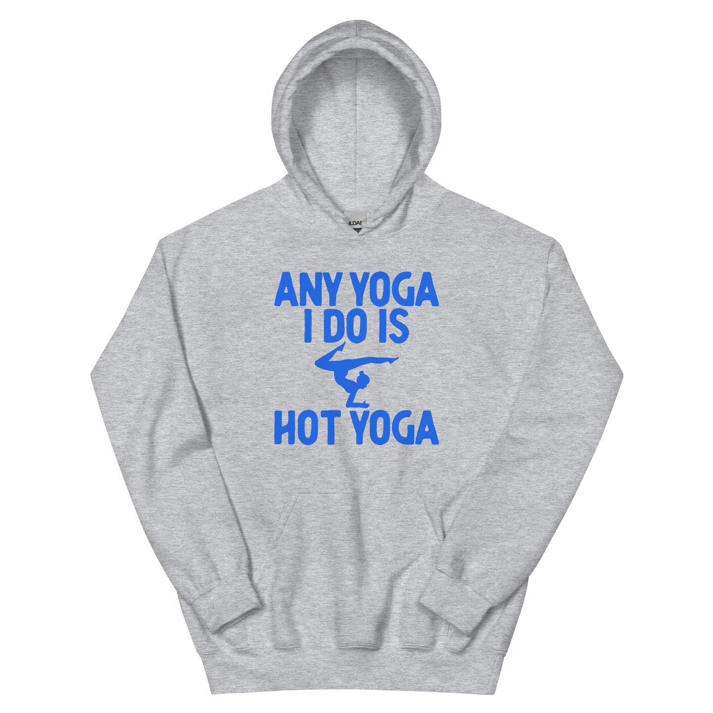 Any Yoga I Do Is Hot Yoga Hoodie