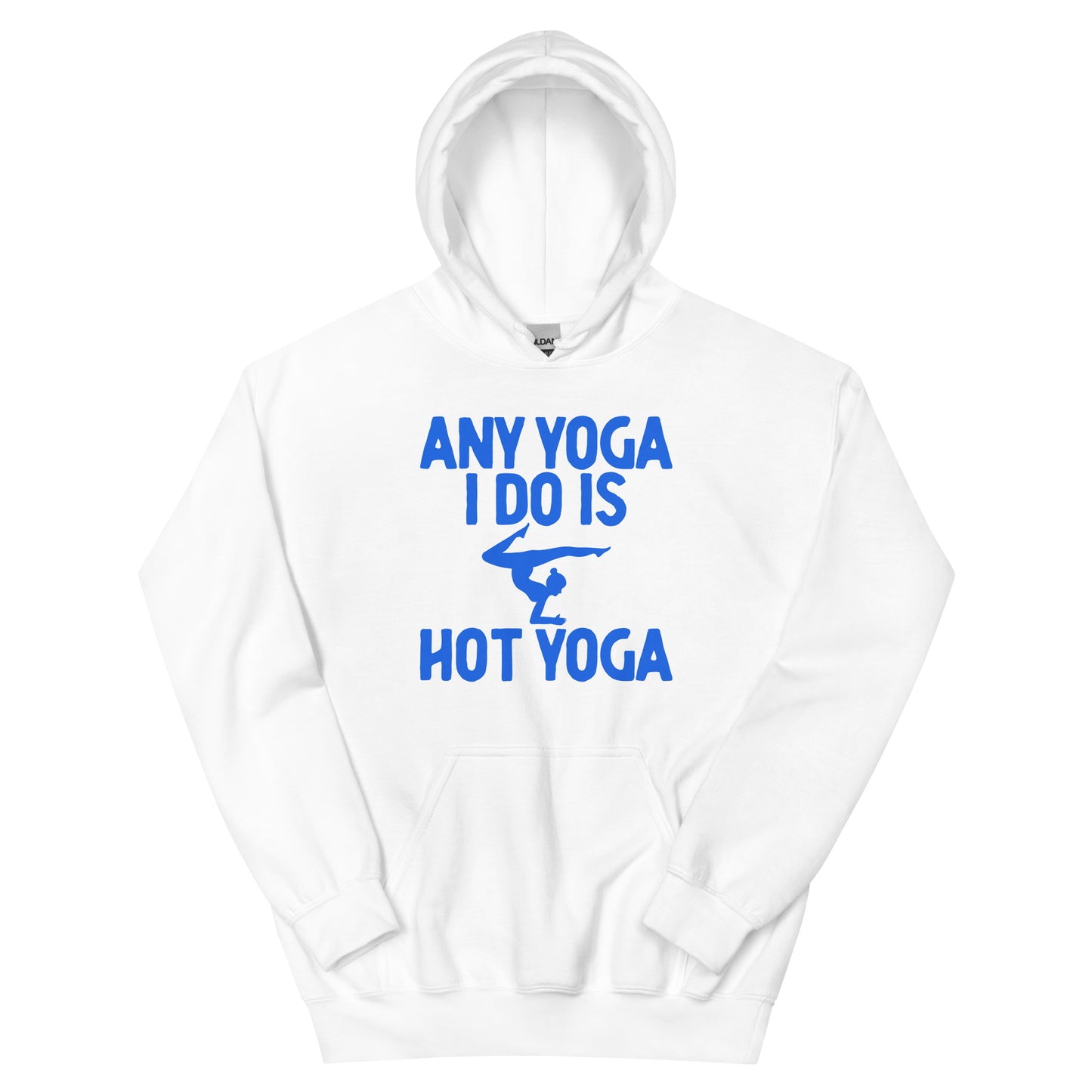 Any Yoga I Do Is Hot Yoga Hoodie