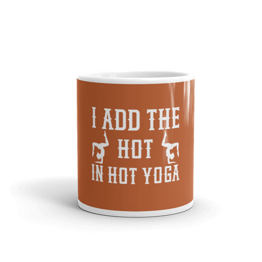 I Add The Hot In Hot Yoga mug