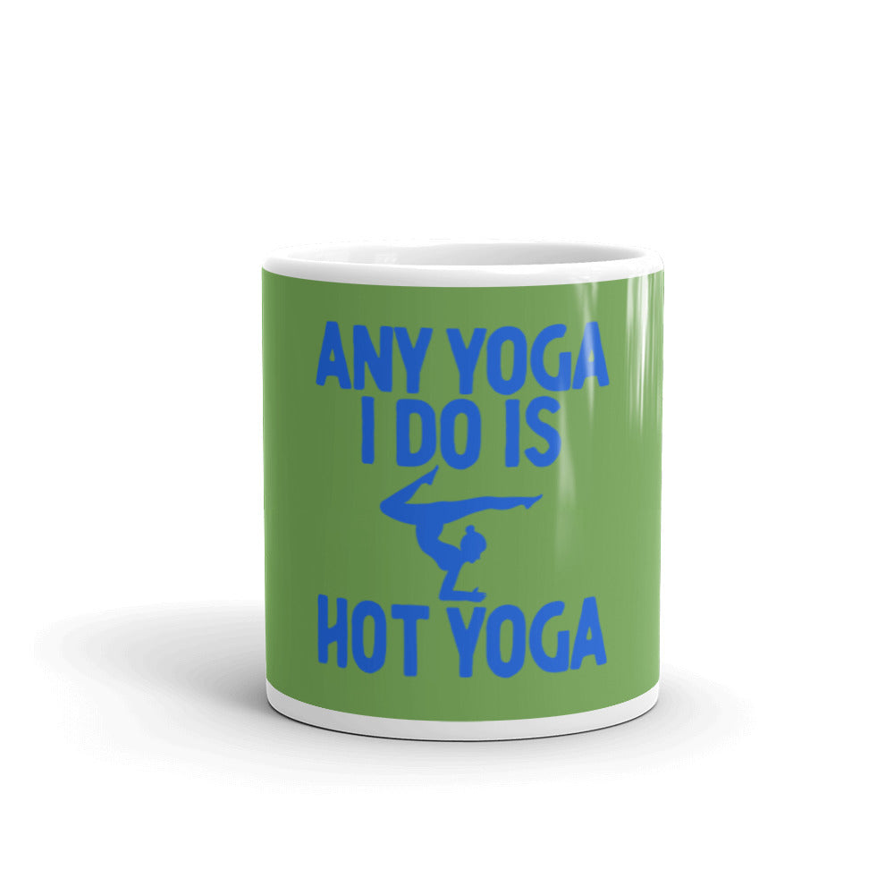 Any Yoga I Do Is Hot Yoga mug