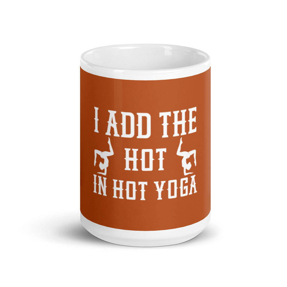 I Add The Hot In Hot Yoga mug